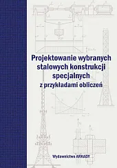 Projektowanie wybranych stalowych konstrukcji specjalnych z,Marian Giżejowski