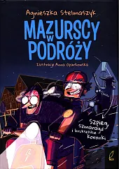 Mazurscy w podróży Tom 5 Szpieg,,Agnieszka Stelmaszyk Mazurscy w podróży Tom 5 Szpieg,,Agnieszka Stelmaszyk