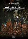 Kolonie i obozy czyli skrywana prawda Kolonie i obozy czyli skrywana prawda