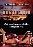 Buntownik Jak oszukiwałem służby specjalne PRL