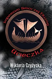 Imperium Smoczej Blizny UcieczkaWiktoria Czyżycka Imperium Smoczej Blizny UcieczkaWiktoria Czyżycka