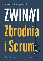 Zwinni. Zbrodnia i ScrumMarcin Żmigrodzki