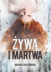Żywa i martwaMagdalena Zimniak