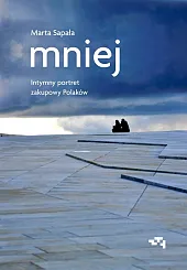 Mniej Intymny portret zakupowy PolakówMarta Sapała