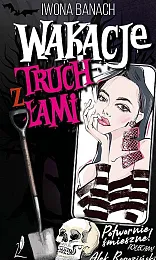 Wakacje z truchłamiIwona Banach Wakacje z truchłamiIwona Banach
