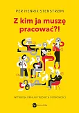 Z kim ja muszę pracować?!