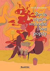 Życie ciężko wchodzi bez popity Życie ciężko wchodzi bez popity
