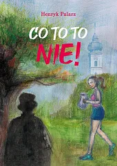 Co to to nie!Henryk Palarz