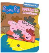Peppa Pig Wszystko o... Wielkich marzeniach Peppa Pig Wszystko o... Wielkich marzeniach