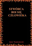 Stwórca boi się człowieka Stwórca boi się człowieka