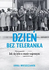 Dzień bez teleranka Jak się żyło,Anna Mieszczanek Dzień bez teleranka Jak się żyło,Anna Mieszczanek