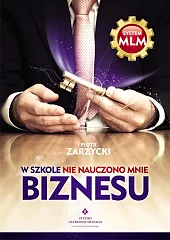 W szkole nie nauczono mnie biznesuPiotr Zarzycki