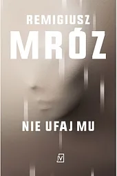 Nie ufaj muRemigiusz Mróz Nie ufaj muRemigiusz Mróz