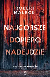 Najgorsze dopiero nadejdzieRobert Małecki