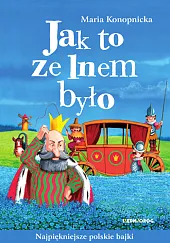 Jak to ze lnem byłoMaria Konopnicka