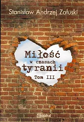 Miłość w czasach tyranii Tom 3Andrzej Załuski Stanisław