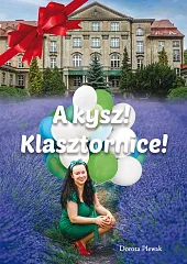 A kysz! Klasztornice!Dorota Plewak