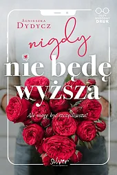 Nigdy nie będę wyższaAgnieszka Dydycz