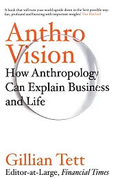 Anthro-VisionGillian Tett Anthro-VisionGillian Tett