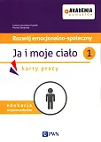 Akademia pomysłów Rozwój emocjonalno-społeczny Ja i moje ciało 1 Karty pracy Akademia pomysłów Rozwój emocjonalno-społeczny Ja i moje ciało 1 Karty pracy