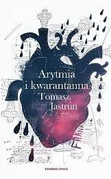 Arytmia i kwarantannaTomasz Jastrun