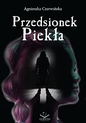 Przedsionek piekłaAgnieszka Czerwińska