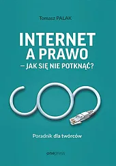 Internet a prawo - jak się,Tomasz Palak Internet a prawo - jak się,Tomasz Palak