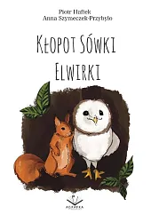 Kłopot sówki ElwirkiPiotr Haftek