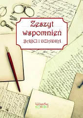 Zeszyt wspomnień babci i dziadkaJustyna Jakubczyk