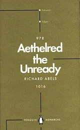 Aethelred the Unready 978-1016Richard Abels