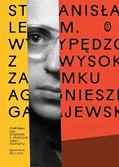 Stanisław Lem. Wypędzony z Wysokiego ZamkuAgnieszka Gajewska