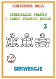 Stymulacja Prawej i Lewej Półkuli Mózgu Zeszyt 3 Sekwencje Stymulacja Prawej i Lewej Półkuli Mózgu Zeszyt 3 Sekwencje