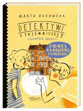 Zagadka nawiedzonej kamienicy Detektywi z Tajemniczej 5 kontra duchy Zagadka nawiedzonej kamienicy Detektywi z Tajemniczej 5 kontra duchy