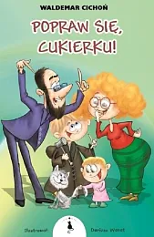Popraw się Cukierku!Waldemar Cichoń
