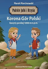 Podróże Julki i Krzysia Korona Gór,Marek Marcinowski