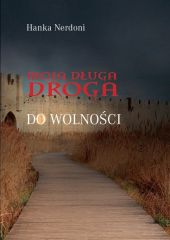 Moja długa droga do wolności Moja długa droga do wolności