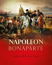 Napoleon Bonaparte Geniusz wojny