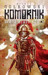 Trylogia Komornika Druga Tom 2 Arena,Michał Gołkowski