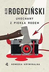 Ukochany z piekła rodemAlek Rogoziński Ukochany z piekła rodemAlek Rogoziński