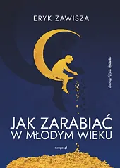 Jak zarabiać w młodym wiekuEryk Zawisza