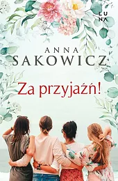 Za przyjaźńAnna Sakowicz