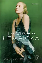 Tamara Łempicka. Sztuka i skandalLaura Claridge