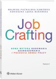 Job Crafting. Nowa metoda budowania zaangażowania i poczucia sensu pracy