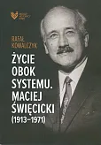 Życie obok systemu Maciej Święcicki Życie obok systemu Maciej Święcicki