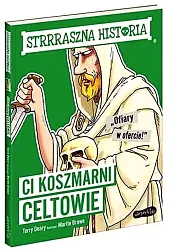Strrraszna historia Ci koszmarni CeltowieTerry Deary Strrraszna historia Ci koszmarni CeltowieTerry Deary