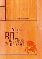 To nie jest raj dla dzikich,Elżbieta Wojnarowska