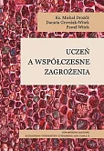 Uczeń a współczesne zagrożenia Uczeń a współczesne zagrożenia