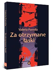 Za otrzymane łaskiValeria Parrella