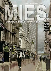 Mies Skomplikowane życie architekta minimalistyAgustin Ferrer Casas Mies Skomplikowane życie architekta minimalistyAgustin Ferrer Casas