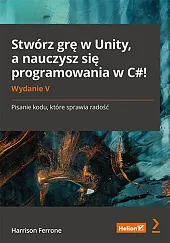 Stwórz grę w Unity, a nauczysz się programowania w C#!